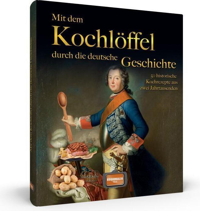 Produktbild Mit dem Kochlöffel durch die deutsche Geschichte (Deutsch, 2021)