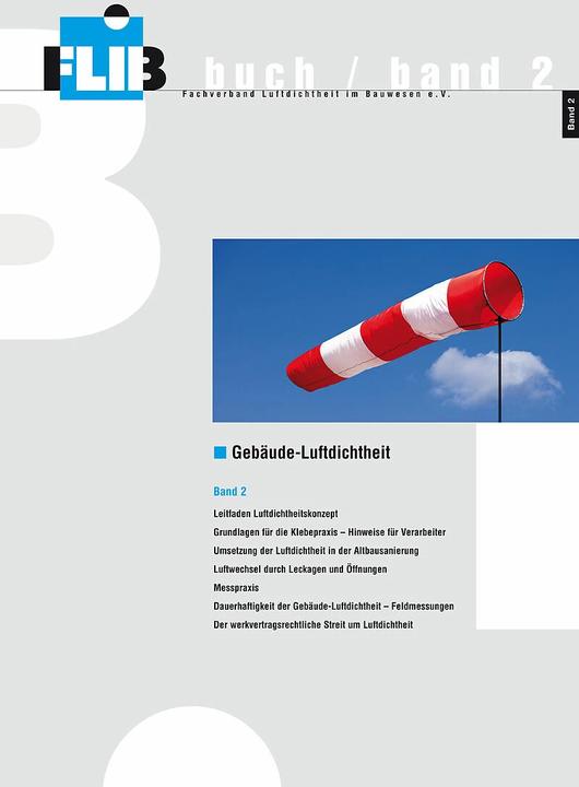Actual product image Gebäude-Luftdichtheit, Band 2 (German, Joachim Zeller, Ulf Köpcke, Oliver Solcher, Torsten Bolender, Patrick Stork, Stefanie Rolfsmeier, Johannes Lötfering, Ulrich Höing, Christian Thomschke, Martin Giebeler, Søren Peper, Michael Wehrli, Jürgen Luft, 2015)