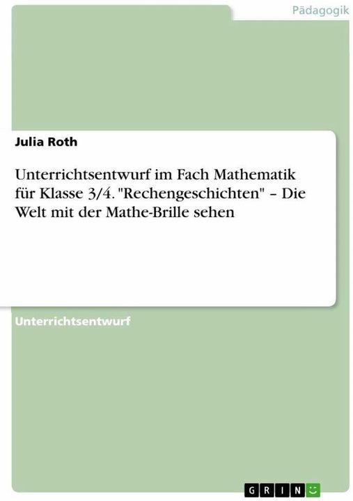 Actual product image Unterrichtsentwurf im Fach Mathematik für Klasse 3/4. 'Rechengeschichten' ¿ Die Welt mit der Ma (German, Julia Roth, 2022)