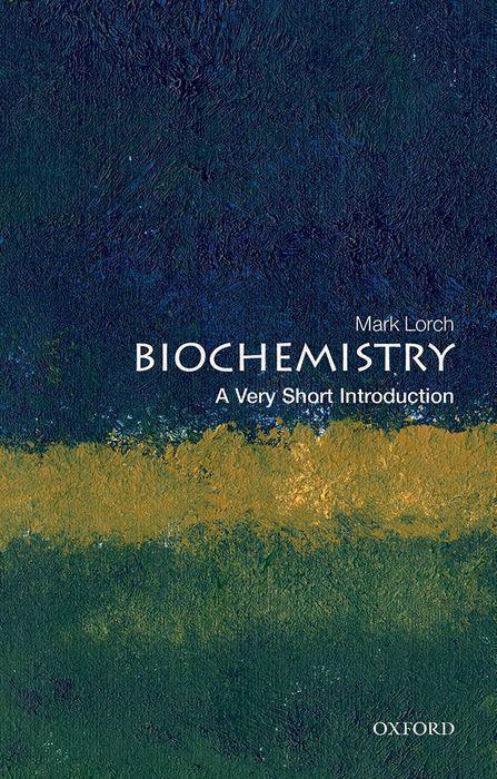 Produktbild Biochemistry: A Very Short Introduction (Englisch, Mark Lorch, 2021)