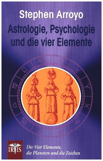 Produktbild Astrologie, Psychologie und die vier Elemente (Deutsch, Stephen Arroyo, 2017)