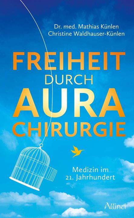Produktbild Freiheit durch Aurachirurgie (Deutsch, Christine Waldhauser-Künlen, Mathias Künlen, 2024)