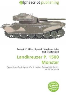Produktbild Landkreuzer P. 1500 Monster (Deutsch, Agnes F. Vandome, Frederic P. Miller, John McBrewster, 2010)