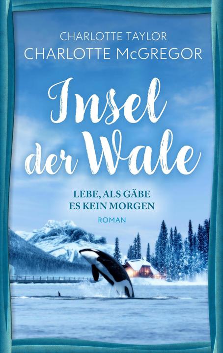 Immagine prodotto Insel der Wale - Lebe, als gäbe es kein Morgen (Tedesco, Charlotte Taylor, McGregor Charlotte, 2024)