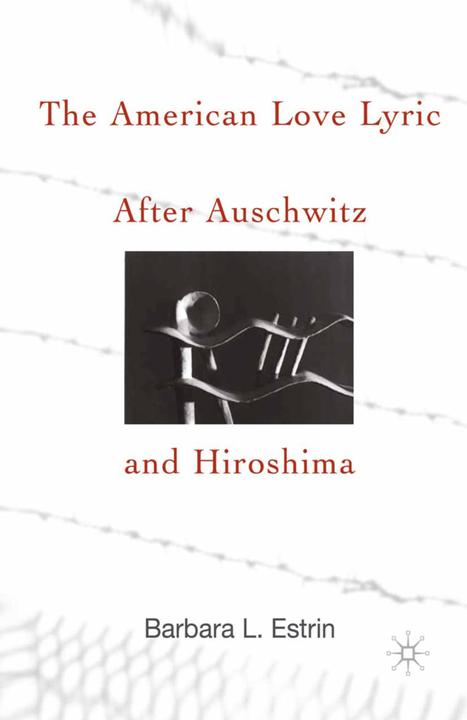 Produktbild The American Love Lyric After Auschwitz and Hiroshima (B. Estrin, 2002)