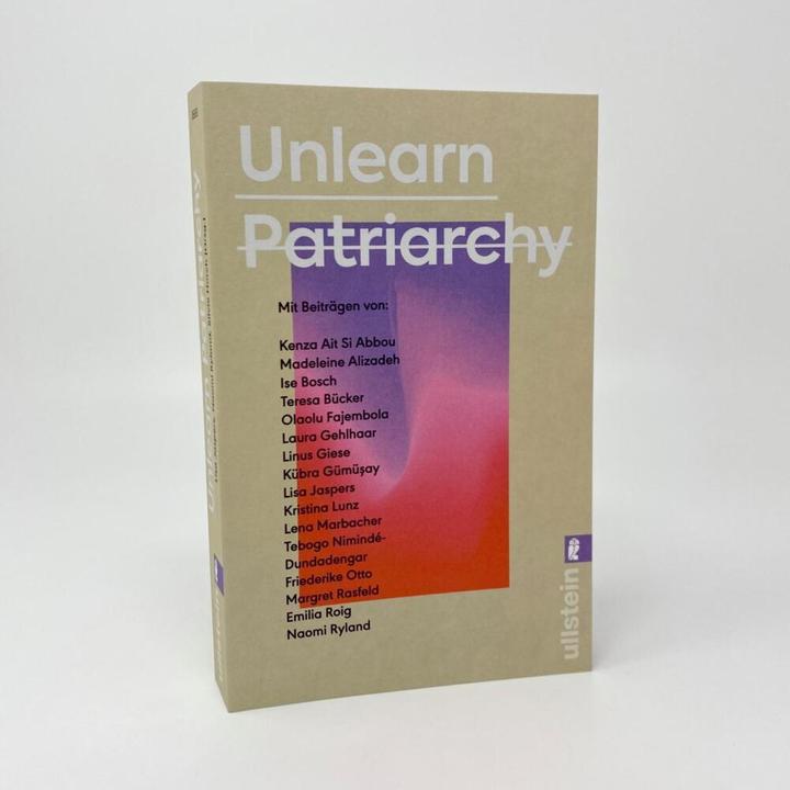 Immagine prodotto Unlearn Patriarchy (Tedesco, Ise Bosch, Lena Marbacher, Linus Giese, Friederike Otto, Tebogo Nimindé-Dundadengar, 2024)
