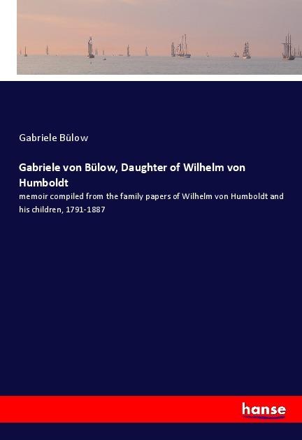 Produktbild Gabriele von Bülow, Daughter of Wilhelm von Humboldt (Gabriele Bülow, 2018)