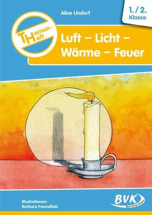 Image du produit Themenheft Luft-Licht-Wärme-Feuer. 1./2. Klasse. Kopiervorlagen. Grundschule und Förderschule (Allemand, Alice Undorf, Barbara Freundlieb, 2004)