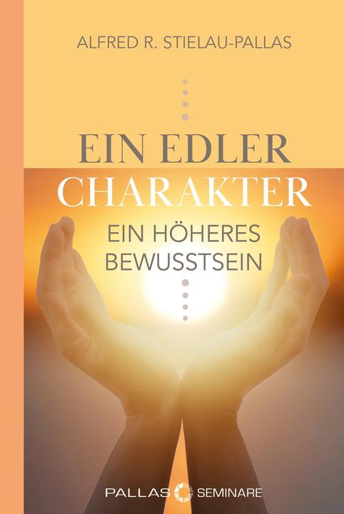 Produktbild ein edler Charakter - ein höheres Bewusstsein (Deutsch, Alfred R Stielau-Pallas, 2024)