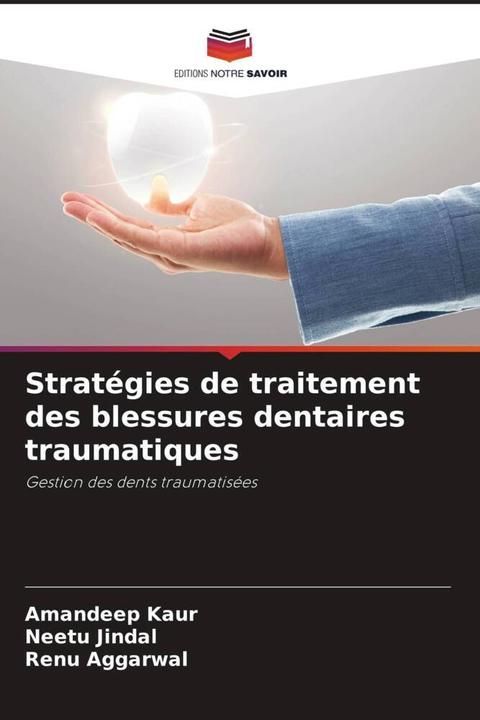 Produktbild Stratégies de traitement des blessures dentaires traumatiques (Amandeep Kaur, Renu Aggarwal, Neetu Jindal, 2022)
