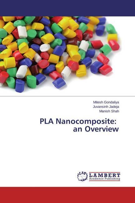 Produktbild PLA Nanocomposite: an Overview (Deutsch, Manish Shah, Mitesh Gondaliya, Juvansinh Jadeja, 2014)