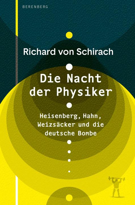 Produktbild Die Nacht der Physiker (Deutsch, Richard von Schirach, Heinrich von Berenberg, 2024)