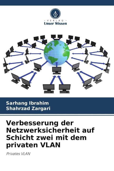Produktbild Verbesserung der Netzwerksicherheit auf Schicht zwei mit dem privaten VLAN (Sarhang Ibrahim, Shahrzad Zargari, 2023)