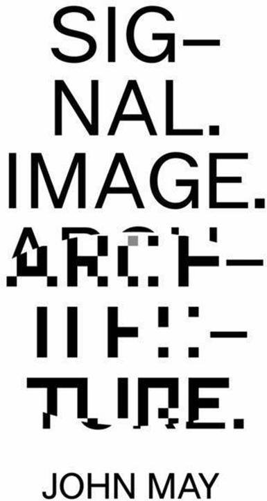 Produktbild Signal, Image, Architecture (Englisch, John May, Bruno Latour, 2019)