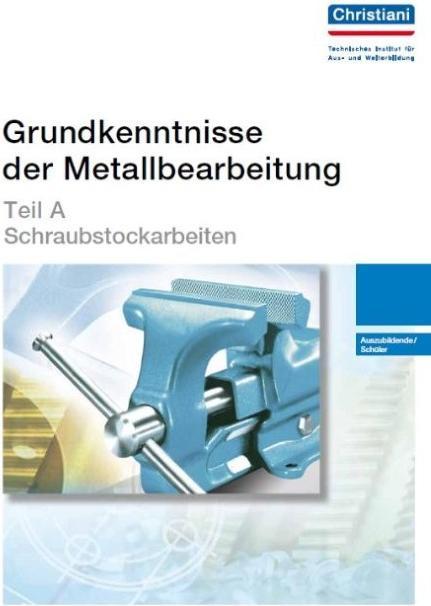 Teil A - Schraubstockarbeiten (German, Bodmer, Herbertua, Walter/Lebherz, Willi/Haug, 2012)