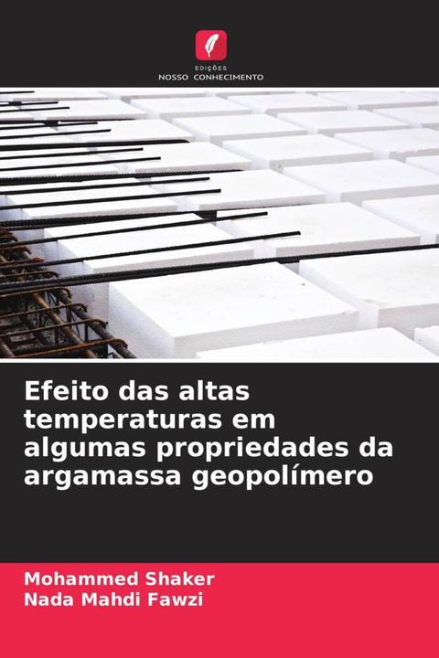 Actual product image Efeito das altas temperaturas em algumas propriedades da argamassa geopolímero (Nada Mahdi Fawzi, Mohammed Shaker, 2022)