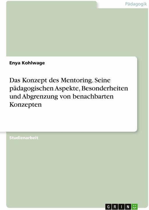 Immagine prodotto Das Konzept des Mentoring. Seine pdagogischen Aspekte, Besonderheiten und Abgrenzung von benach (Tedesco, Enya Kohlwage, 2022)