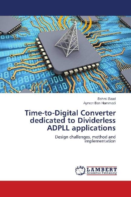 Produktbild Time-to-Digital Converter dedicated to Dividerless ADPLL applications (Aymen Ben Hammadi, Sehmi Saad, 2018)