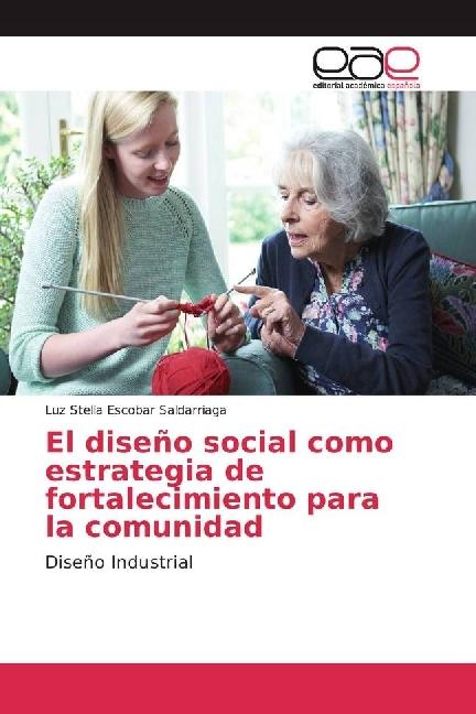 Actual product image El diseño social como estrategia de fortalecimiento para la comunidad (Luz Stella Escobar Saldarriaga, 2017)