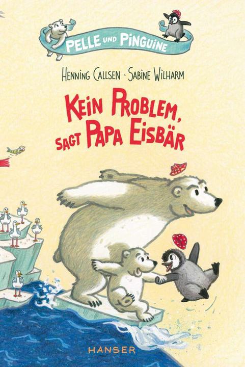 Actual product image Pelle und Pinguine - Kein Problem, sagt Papa Eisbär (German, Henning Callsen, 2017)