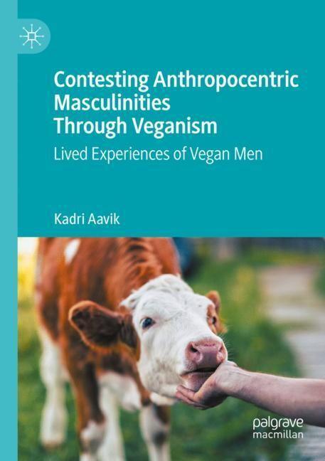 Actual product image Contesting Anthropocentric Masculinities Through Veganism (English, Kadri Aavik, 2024)