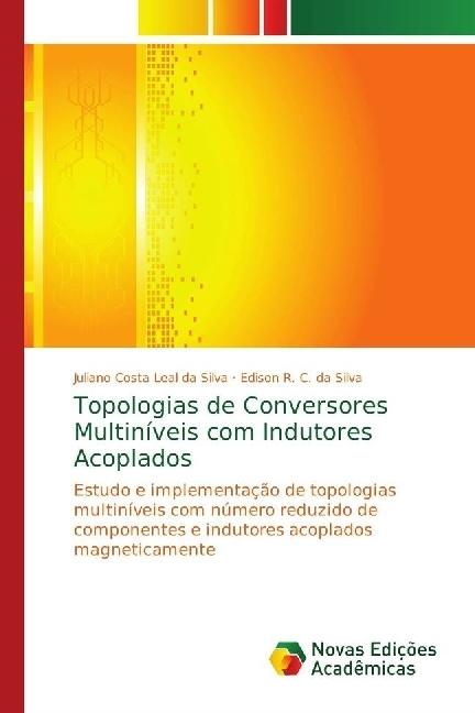 Produktbild Topologias de Conversores Multiníveis com Indutores Acoplados (Juliano Costa Leal da Silva, Edison R. C. da Silva, 2018)