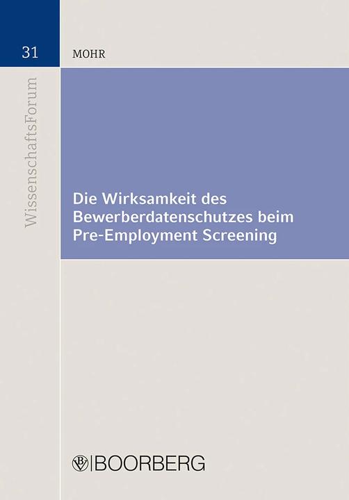 Produktbild Die Wirksamkeit des Bewerberdatenschutzes beim Pre-Employment Screening (Deutsch, Marco Mohr, 2023)