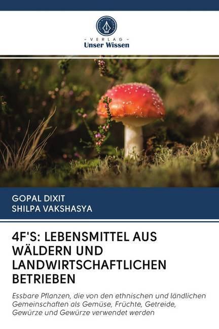 Produktbild 4f'S: Lebensmittel Aus Wäldern Und Landwirtschaftlichen Betrieben (Deutsch, Gopal, Dr. Dixit, Shilpa Vakshasya, 2020)