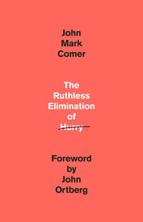 Actual product image The Ruthless Elimination of Hurry: How to Stay Emotionally Healthy and Spiritually Alive in the Chao (English, John Mark Comer, 2019)
