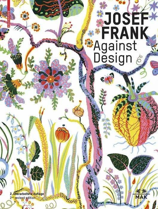 Produktbild Josef Frank - Against Design (Englisch, Deutsch, Sebastian Hackenschmidt, Hermann Czech, Christoph Thun-Hohenstein, 2021)