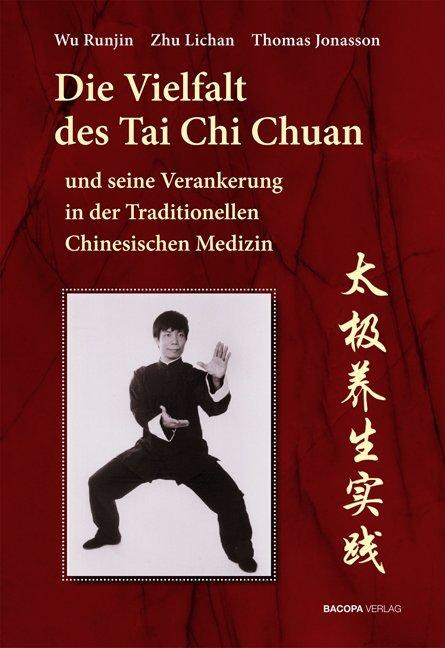 Produktbild Die Vielfalt des Tai Chi Chuan und seine Verankerung in der Traditionellen Chinesischen Medizin (Deutsch, Thomas Jonasson, Lichan Zhu, Runjin, 2008)