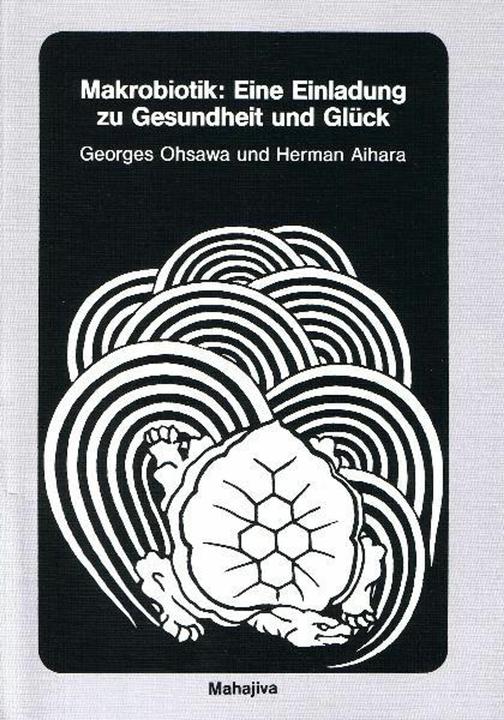 Produktbild Makrobiotik: Eine Einladung zu Gesundheit und Glück (Deutsch, Herman Aihara, Georges Ohsawa, 2005)