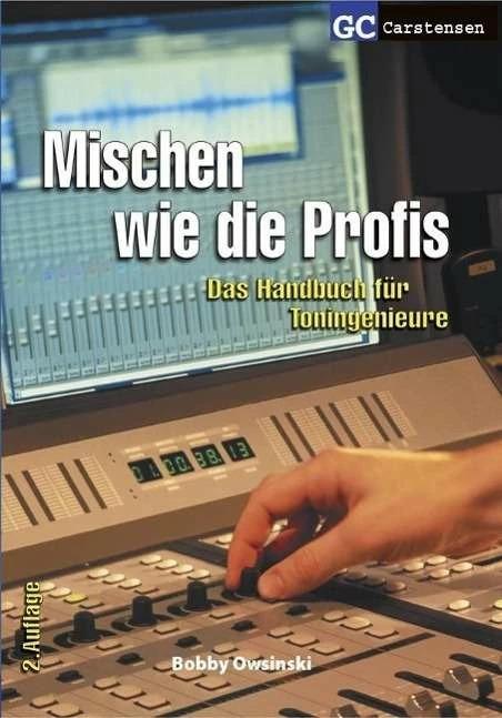 Immagine prodotto Mischen wie die Profis (Tedesco, Bobby Owsinski, 2013)