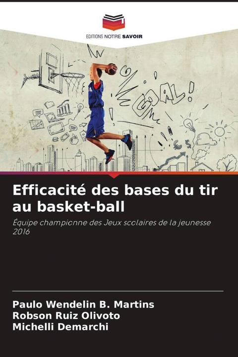 Produktbild Efficacité des bases du tir au basket-ball (Robson Ruiz Olivoto, Michelli Demarchi, Paulo Wendelin B. Martins, 2023)