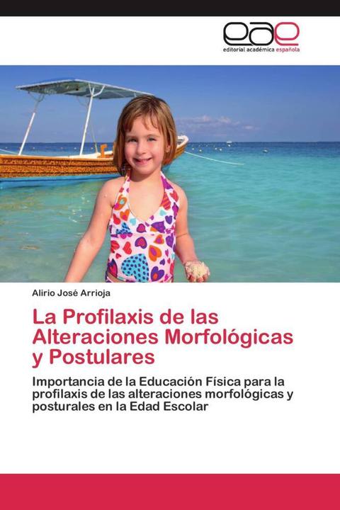 Actual product image La Profilaxis de las Alteraciones Morfológicas y Postulares (Alirio José Arrioja, 2011)