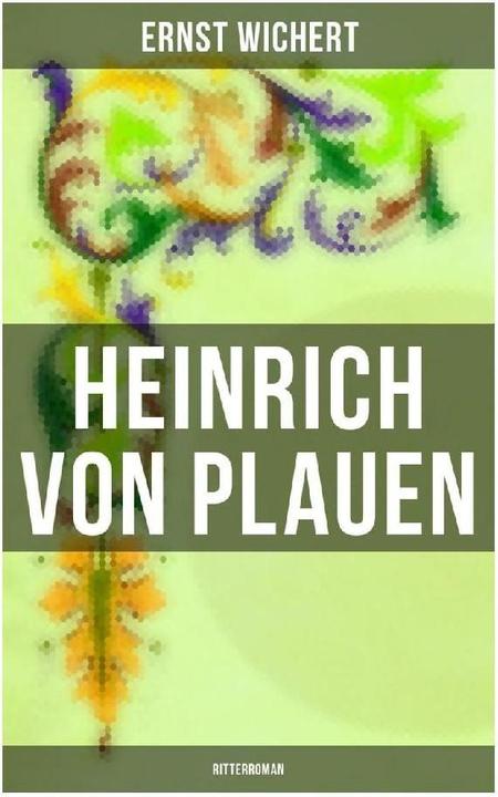 Produktbild Heinrich von Plauen: Ritterroman (Ernst Wichert, 2021)