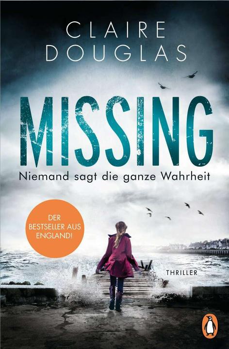 Produktbild Missing - Niemand sagt die ganze Wahrheit (Deutsch, Claire Douglas, 2018)