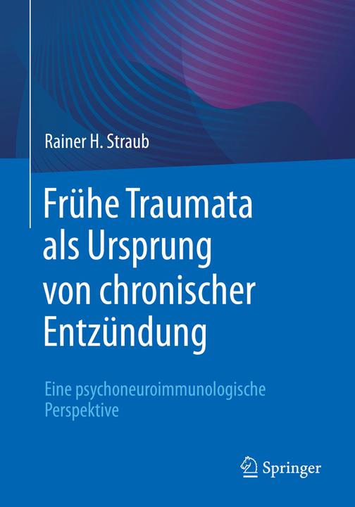 Actual product image Frühe Traumata als Ursprung von chronischer Entzündung (German, Rainer H. Straub, 2022)