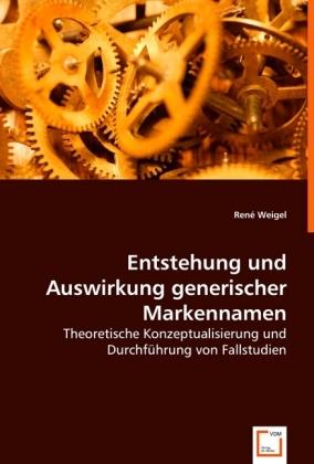 Produktbild Entstehung und Auswirkung generischer Markennamen (René Weigel, 2008)