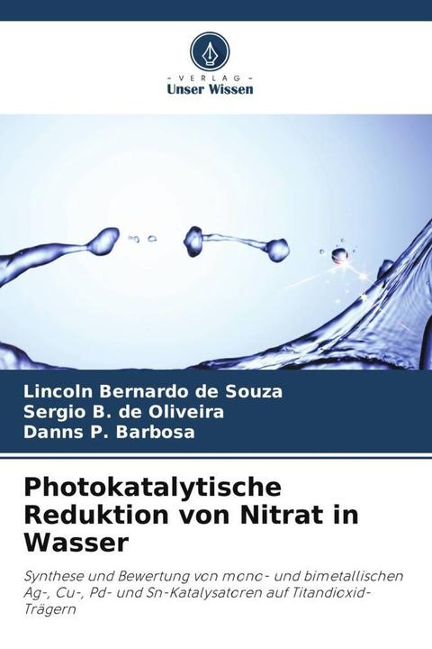 Produktbild Photokatalytische Reduktion von Nitrat in Wasser (Deutsch, Lincoln Bernardo de Souza, Danns P. Barbosa, Sergio B. de Oliveira, 2024)