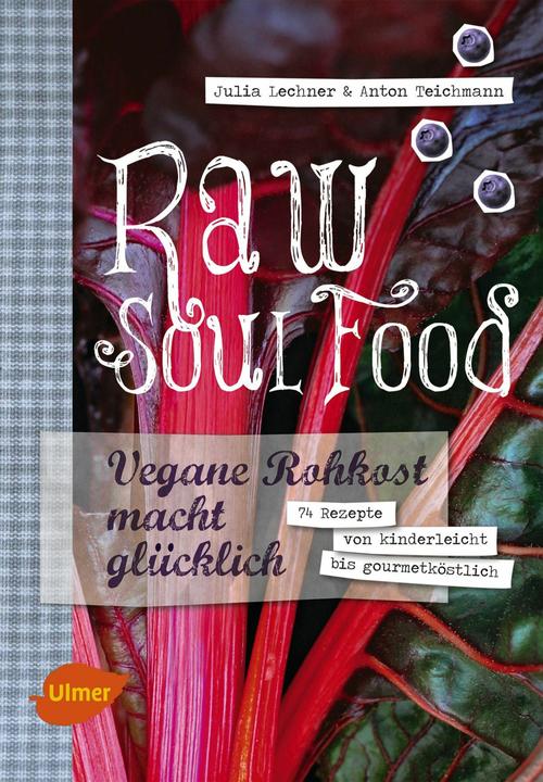 Produktbild Raw Soul Food (Deutsch, Lechner, Anton, Julia/Teichmann, 2014)