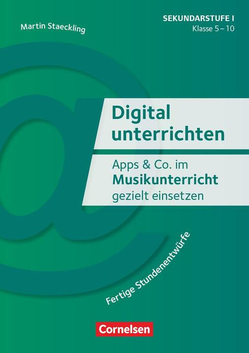 Produktbild Digital unterrichten, Klasse 5-10, Apps & Co. im Musikunterricht gezielt einsetzen, Fertige (Deutsch, Martin Staeckling, 2023)