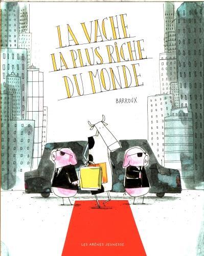 Image du produit La vache la plus riche du monde (Français, Barroux, 2024)