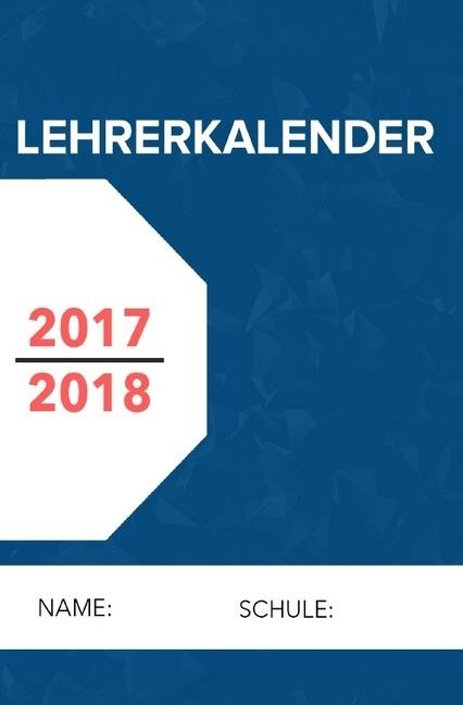 Produktbild Lehrerkalender 2017-2018 -der handliche A5 Lehrerplaner und Lehrerkalender für das gesamte Schuljahr (A5)