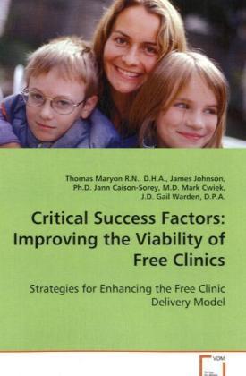 Actual product image Critical Success Factors: Improving the Viability of Free Clinics (Thomas Maryon, 2008)