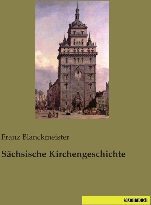 Actual product image Sächsische Kirchengeschichte (German, Franz Blanckmeister, 2014)
