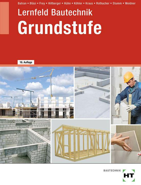 Immagine prodotto Lernfeld Bautechnik Grundstufe (Tedesco, Frank Weidner, Gerd Hillberger, Guenter Rothacher, Herbert Bläsi, Klaus Koehler, Galline Klaus, Volker Frey, Balder Batran, Eduard Kraus, Kai-Michael Stumm, 2021)