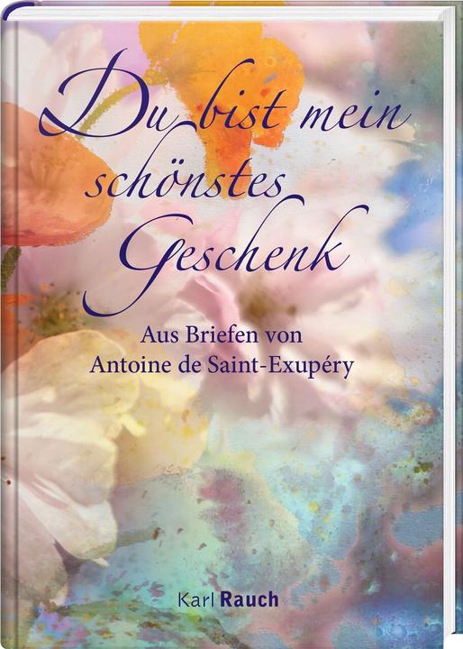 Produktbild Du bist mein schönstes Geschenk (Deutsch, Antoine de Saint Exupéry, 2023)