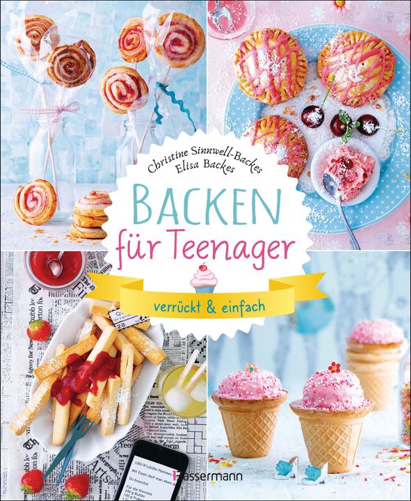 Produktbild Backen für Teenager - verrückt & einfach (Deutsch, Elisa Backes, Christine Sinnwell-Backes, 2022)