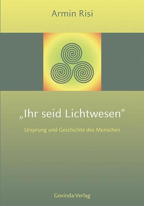 Produktbild Ihr seid Lichtwesen (Deutsch, Armin Risi, 2019)